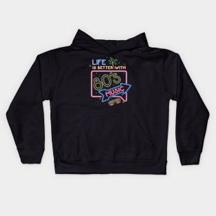 Life is better with 80's music Kids Hoodie